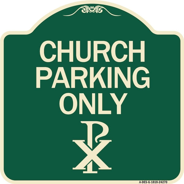 Church Parking Only Chi Rho Symbol Heavy-Gauge Aluminum Architectural Sign, 18" x 18", G-1818-24270